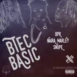 Snupe - Btec Basic ft. Naira Marley & BPR